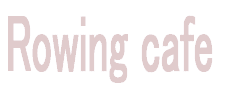 Rowing cafe
